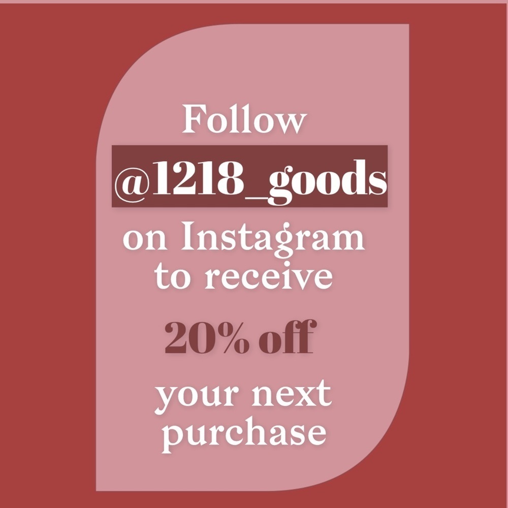 Follow @1218_goods on IG for 20% off discount!